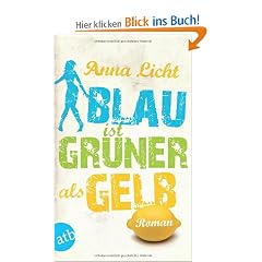Blau ist gr�ner als Gelb: Roman
