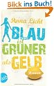 Blau ist gr�ner als Gelb: Roman