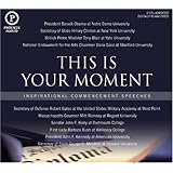 This is Your Moment: Inspirational Commencement Speeches