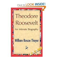 Theodore Roosevelt, An Intimate Biography