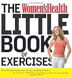 The Women's Health Little Book of Exercises: Four Weeks to a Leaner, Sexier, Healthier You!
