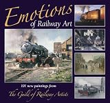 Emotions of Railway Art: 101 New Paintings from the Guild of Railway Artists