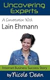 A Conversation with Lain Ehmann: Online Business Success Stories (Nicole Deans Online Success Cast)