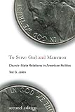 To Serve God and Mammon: Church-State Relations in American Politics (Religion and Politics)