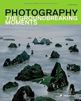 Photography: The Groundbreaking Moments