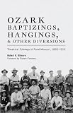 Ozark Baptizings, Hangings, and Other Diversions: Theatrical Folkways of Rural Missouri, 1885-1910