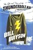 THE LIFE AND TIMES OF THE THUNDERBOLT KID [A MEMOIR] BY BILL BRYSON