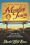 Evolving in Monkey Town: How a Girl Who Knew All the Answers Learned to Ask the Questions