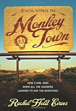 Evolving in Monkey Town: How a Girl Who Knew All the Answers Learned to Ask the Questions