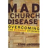 Mad Church Disease: Overcoming the Burnout Epidemic