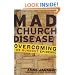 Mad Church Disease: Overcoming the Burnout Epidemic