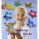 Christians Origami-Tricks: Papierfaltspa� f�r kreative Kinderh�nde. Mit Deutschlands j�ngstem Origami-Autorvon "Christian Saile"