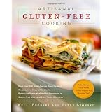 Artisanal Gluten-Free Cooking: More than 250 Great-tasting, From-scratch Recipes from Around the World, Perfect for Every Meal and for Anyone on a Gluten-free Diet--and Even Those Who Aren't
