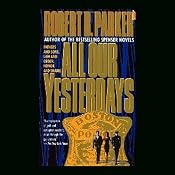 All Our Yesterdays | [Robert B. Parker]