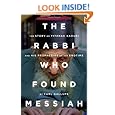 The Rabbi Who Found Messiah: The Story of Yitzhak Kaduri and His Prophecies of the Endtime