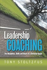 Leadership Coaching: The Disciplines, Skills, and Heart of a Coach