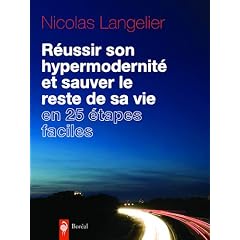 R�ussir son hypermodernit� et sauver le reste de sa vie en 25 �tapes faciles