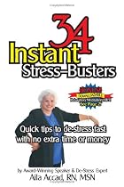 34 Instant Stress-Busters, Quick tips to de-stress fast with no extra time or money