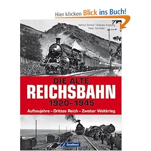 Die alte Reichsbahn 19201945: Aufbaujahre  Drittes Reich  Zweiter Weltkrieg [Gebundene Ausgabe]
