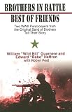 Brothers in Battle, Best of Friends: Two WWII Paratroopers from the Original Band of Brothers Tell Their Story (Thorndike Press Large Print Nonfiction Series)