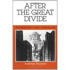After the Great Divide: Modernism, Mass Culture, Postmodernism