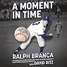 A Moment in Time: An American Story of Baseball, Heartbreak, and Grace