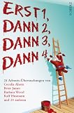 Erst 1, dann 2, dann 3, dann 4...: 24 Advents-Überraschungen von Cecelia Ahern, Peter James, Barbara Wood, Ralf Husmann und 20 anderen byChristel Kindt