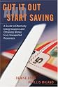 Cut it Out and Start Saving: A Guide to Effectively Using Coupons and Obtaining Money from Unexpected Resources