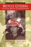 Bicycle Citizens: The Political World of the Japanese Housewife (Asia: Local Studies/Global Themes)