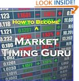 How to Become a Market Timing Guru