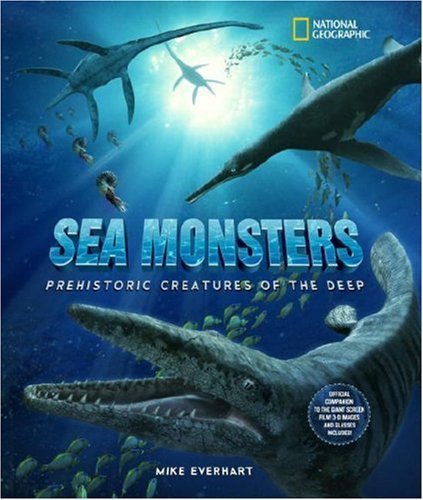 Sea Monsters: Prehistoric Creatures of the Deep by Everhart, Michael (2007) Hardcover