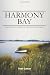 Harmony Bay: An adventurous slice of waterfront life where mystery surrounds history...