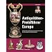 Antiquit�ten-Preisf�hrer Europa: Farbiger �bersichtskatalog mit aktuellen Bewertungen f�r den europ�ischen Antiquit�tenmarkt. Erl�uterungen zu den Stilrichtungen und Qualit�tsmerkmalen