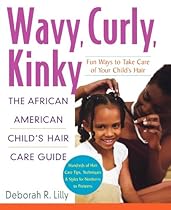 Wavy, Curly, Kinky : The African American Child's Hair Care Guide