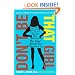 Don't Be That Girl: A Guide to Finding the Confident, Rational Girl Within