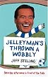 Image of Jelleyman's Thrown a Wobbly: Saturday Afternoons in Front of the Telly