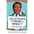 Jelleyman's Thrown a Wobbly: Saturday Afternoons in Front of the Telly by Jeff Stelling