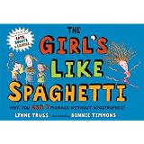 The Girl's Like Spaghetti: Why, You Can't Manage without Apostrophes!