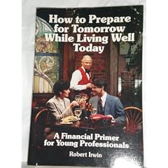 How to Prepare for Tomorrow While Living Well Today