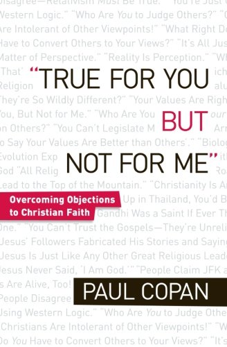 True for You, But Not for Me: Overcoming Objections to Christian Faith