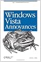 Windows Vista Annoyances: Tips, Secrets, and Hacks for the Cranky Consumer