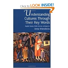 Understanding Cultures Through Their Key Words: English, Russian, Polish, German, and Japanese (Oxford Studies in Anthropological Linguistics)