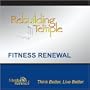 Rebuilding the Temple - Fitness Renewal