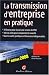 La transmission d'entreprise en pratique