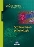 Produkt-Bild: Gr&uuml;ne Reihe. Materialien f&uuml;r den Sekundarbereich II - Ausgabe 2004: Gr&uuml;ne Reihe. Stoffwechselphysiologie. Sch&uuml;lerband