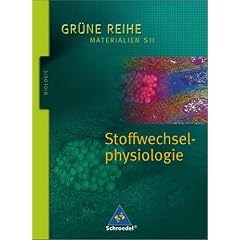 Gr�ne Reihe. Materialien f�r den Sekundarbereich II - Ausgabe 2004: Gr�ne Reihe. Stoffwechselphysiologie. Sch�lerband