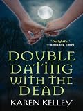 Double Dating With The Dead Double Dating With The Dead