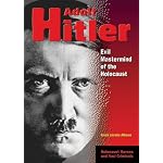 Adolf Hitler: Evil Mastermind Of The Holocaust (Holocaust Heroes and Nazi Criminals) book cover