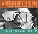 A Dream of Freedom : The Civil Rights Movement from 1954 to 1968 by Mcwhorter, Diane 1st (first) Edition [Hardcover(2004)]