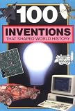 100 Inventions That Shaped World History: Companion To: 100 Events That Shaped World History